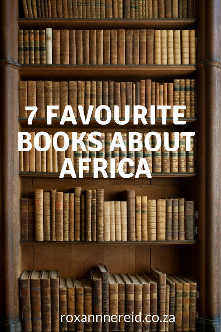 7 favourite books about Africa #Africa #books #travel