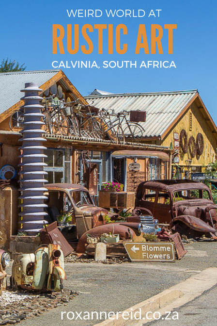 Rustic Art - Discover a weird world in Calvinia in the Karoo, South Africa #Karoo #SouthAfrica #art #weird