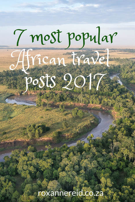 Readers' choice: 7 most popular African travel posts of 2017 #namibia #botswana #kenya #SouthAfrica