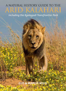 Natural History Guide to the Arid Kalahari including the Kgalagadi Transfrontier Park